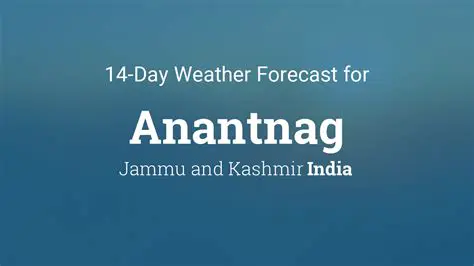 7-Day Weather Forecast Near Anantnag, Jammu and Kashmir: Your Comprehensive Guide