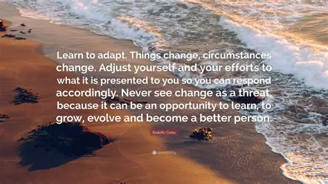 Adapt to changing circumstances