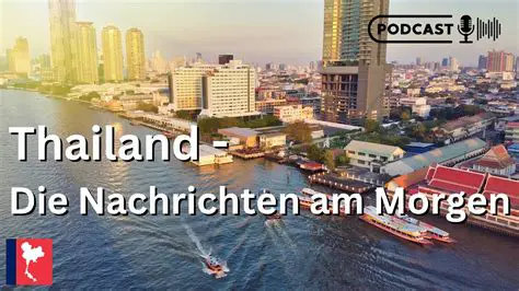 Aktuelle Nachrichten Thailand Deutsch: Ihr umfassender Guide für 2024
