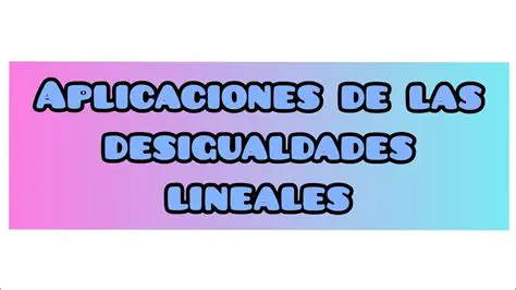 Aplicaciones de las desigualdades lineales