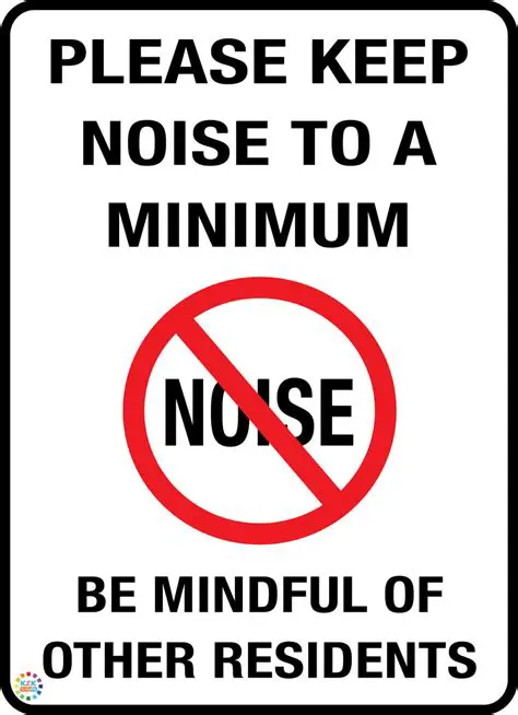 Be mindful of noise levels