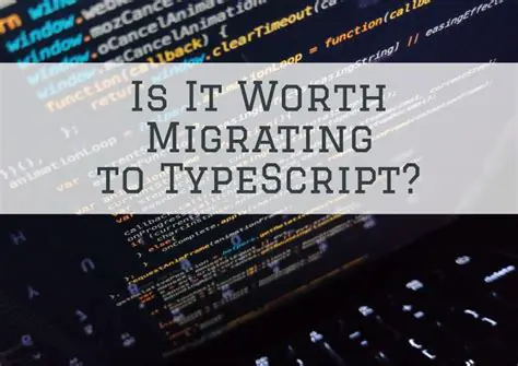 Benefits of Migrating to TypeScript