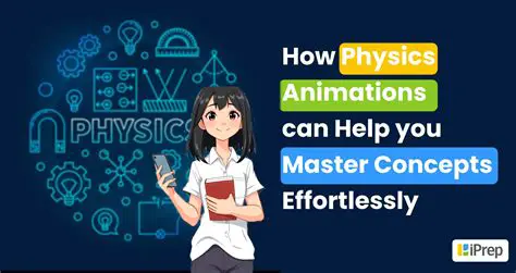 Benefits of Physics Animations