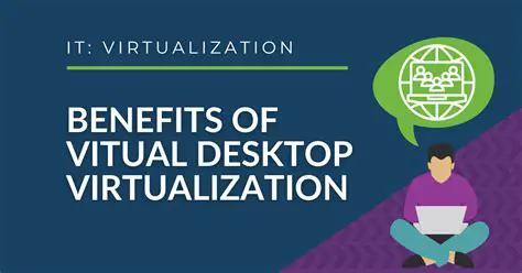 Benefits of Using Virtual Desktop