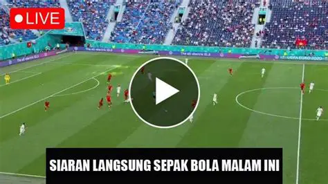 Bola Sepak Live Malam 2022: Saksikan Pertarungan Seru & Update Terkini