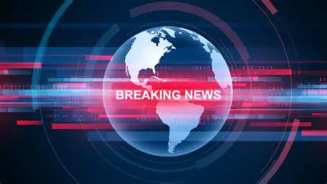 Breaking News Now: Unfolding Events and Developments Worldwide
