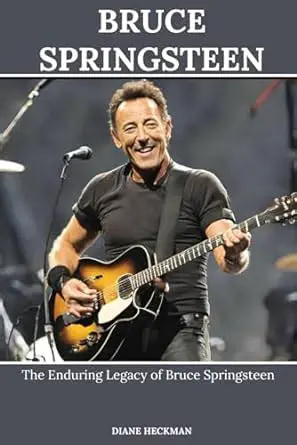 Bruce Springsteen: The Enduring Legacy of The Boss – A Chronicle of American Rock