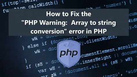 Causes of Array to String Conversion Error