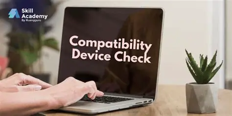 Check the device compatibility