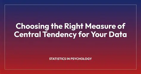 Choosing the Right Measure of Central Tendency