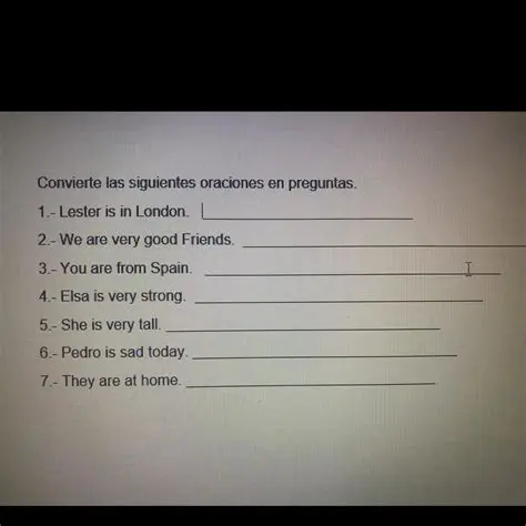 Convierte las siguientes oraciones en preguntas