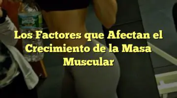 Crecimiento de la masa muscular