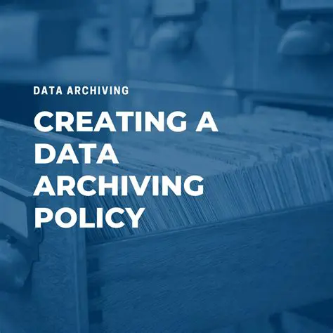 Develop a comprehensive archiving policy