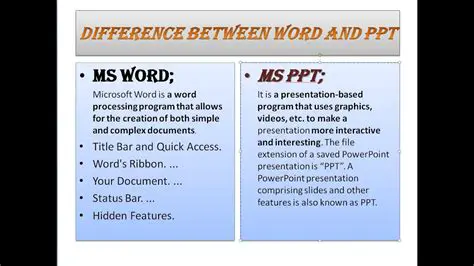 Differences between Ms Word and Ms PowerPoint