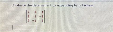 Evaluating the Determinant by Expanding by Cofactors