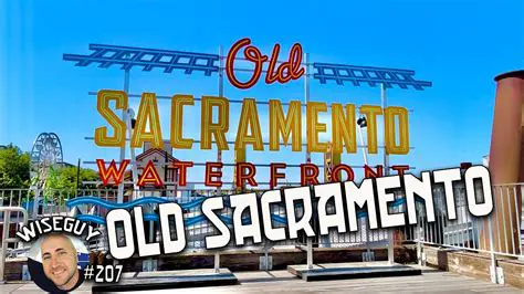 Exploring Old Sacramento: A Journey Through History and Entertainment