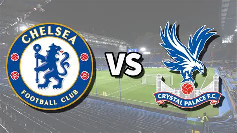 FA Cup Showdown: Chelsea vs. Crystal Palace - A Clash of London Titans