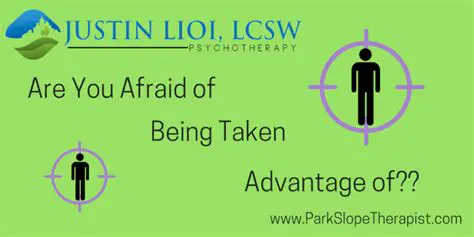 Fear of being taken advantage of