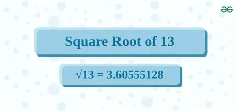 Finding Integers Closest to the Square Root of 13