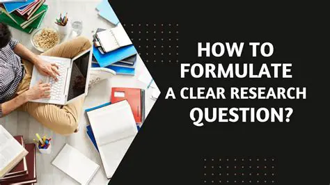 Formulate a clear research question