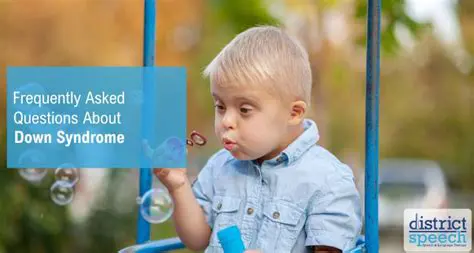 Frequently Asked Questions About Down Syndrome
