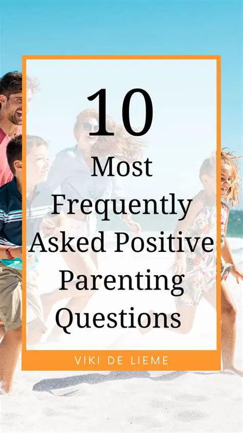 Frequently Asked Questions About Positive Parenting