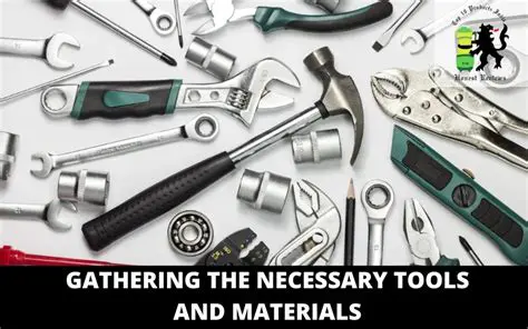 Gathering the Necessary Tools and Materials