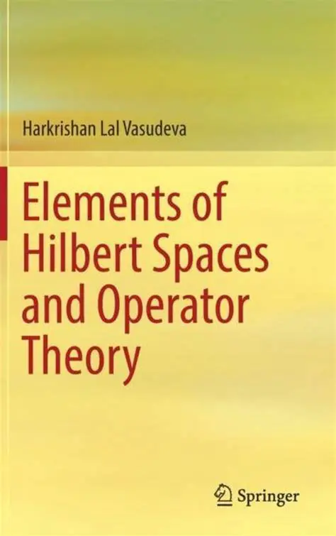 Hilbert Spaces and Operator Theory