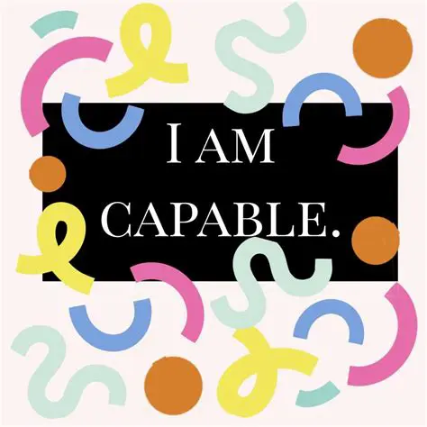 I am capable and competent