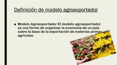 Importancia del Modelo Agroexportador en la Actualidad