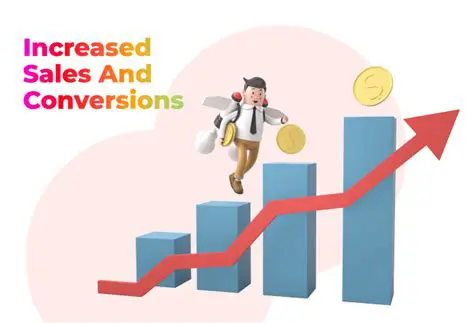 Increased sales conversions