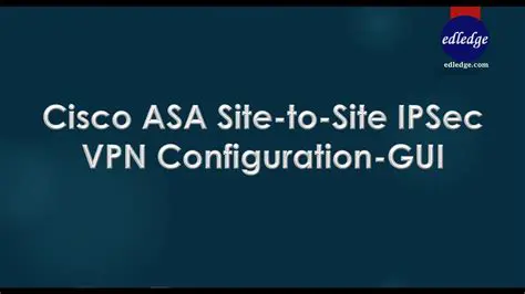 IPSec ASA Configuration: A Comprehensive Guide to Secure Network Connectivity