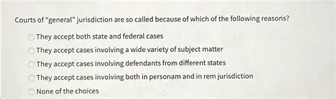 Key Characteristics of Courts of General Jurisdiction