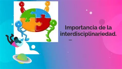 La importancia de la interdisciplinariedad