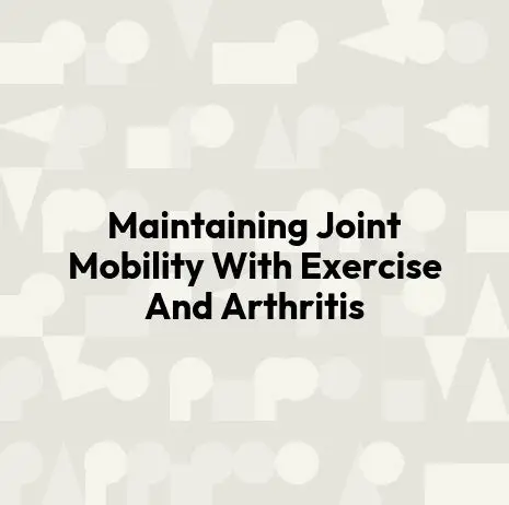 Maintaining joint mobility