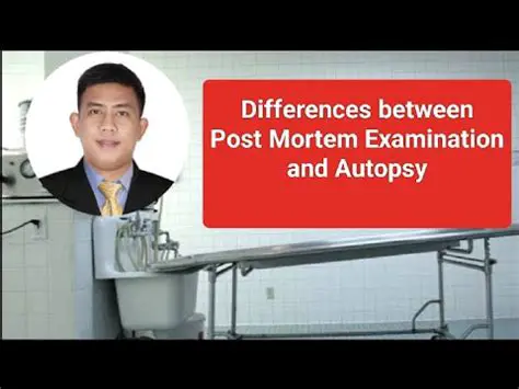 Medical measures such as post mortem and autopsy