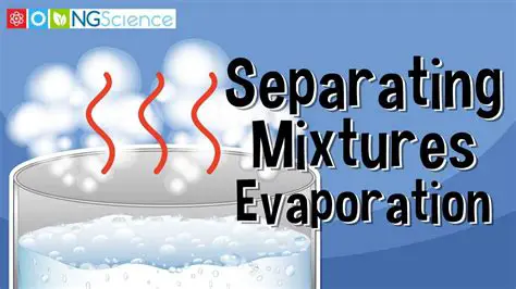 Mixtures that Can be Separated Using Evaporation