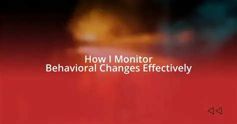 Monitoring for behavioral changes