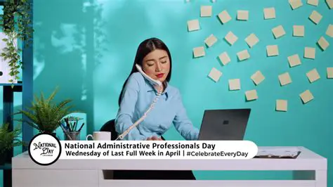 National Administrative Professionals Day 2026: Celebrating Excellence in the Workplace