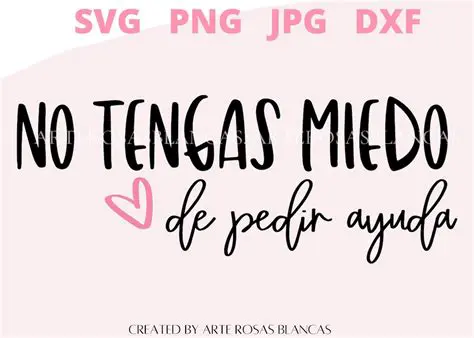 No tengas miedo de pedir ayuda