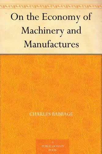 On the Economy of Machinery and Manufactures