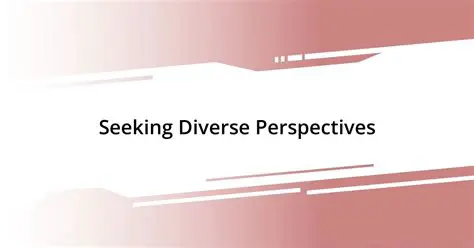 Seeking diverse perspectives