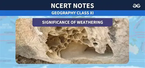 Significance of Weathering in Geography