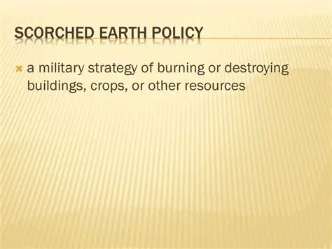 The Benefits of the Scorched Earth Policy