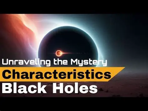 The Characteristics of Black Holes