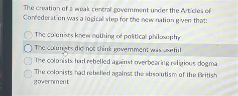 The creation of a weak central government