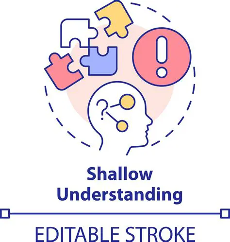 The Dangers of Shallow Understanding