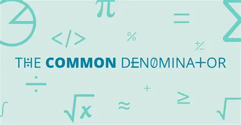 The Importance of Common Denominator
