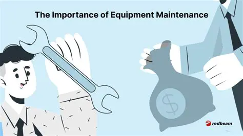The Importance of Equipment Maintenance and Supervision