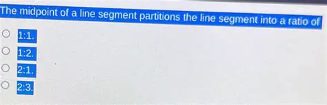 The midpoint divides the line segment into two equal parts